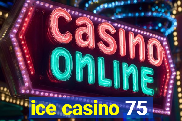 ice casino 75